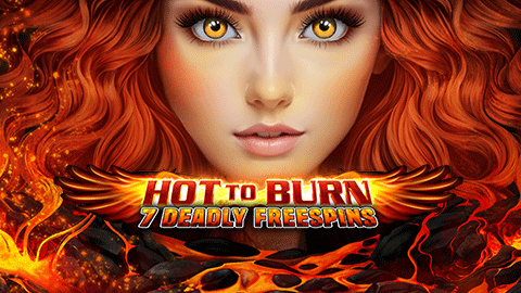 HOT TO BURN - 7 DEADLY FREE SPINS